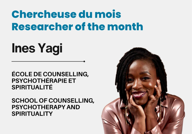 Chercheuse du mois / Researcher of the Month : Ines Yagi, École de counselling, psychothérapie et spiritualité / School of Counselling, Psychotherapy and Spirituality